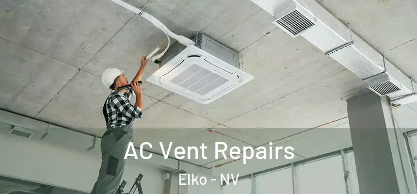  AC Vent Repairs Elko - NV