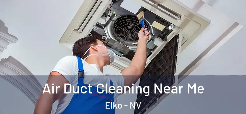  Air Duct Cleaning Near Me Elko - NV