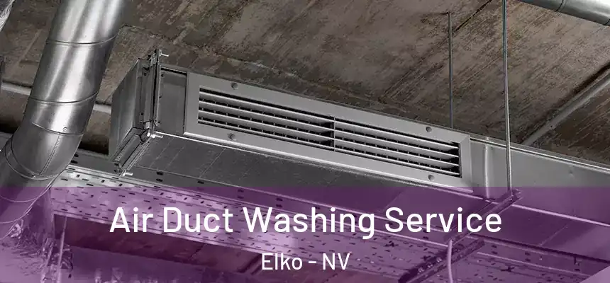  Air Duct Washing Service Elko - NV