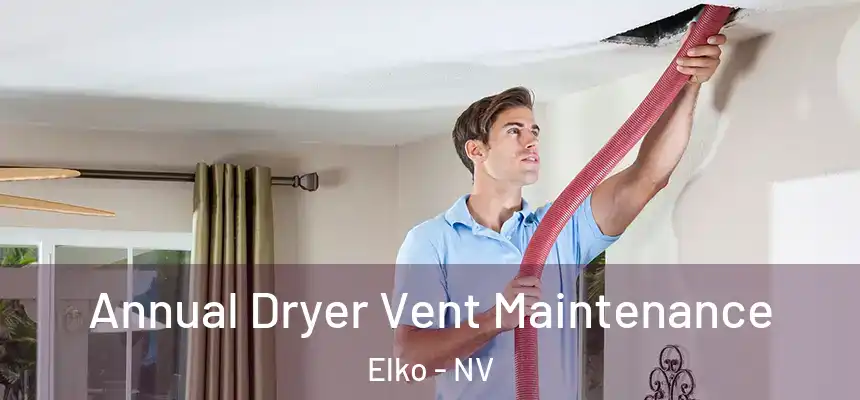  Annual Dryer Vent Maintenance Elko - NV