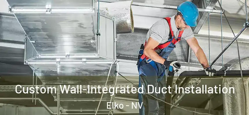  Custom Wall-Integrated Duct Installation Elko - NV