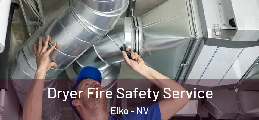  Dryer Fire Safety Service Elko - NV