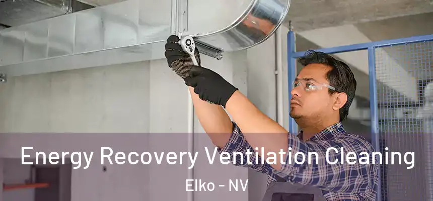  Energy Recovery Ventilation Cleaning Elko - NV